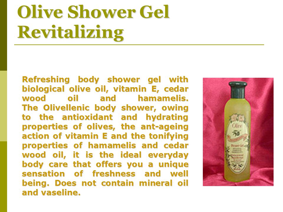 Olive Shower Gel Revitalizing Refreshing body shower gel with biological olive oil, vitamin E, cedar wood oil and hamamelis.