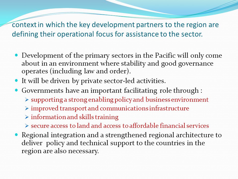 context in which the key development partners to the region are defining their operational focus for assistance to the sector.