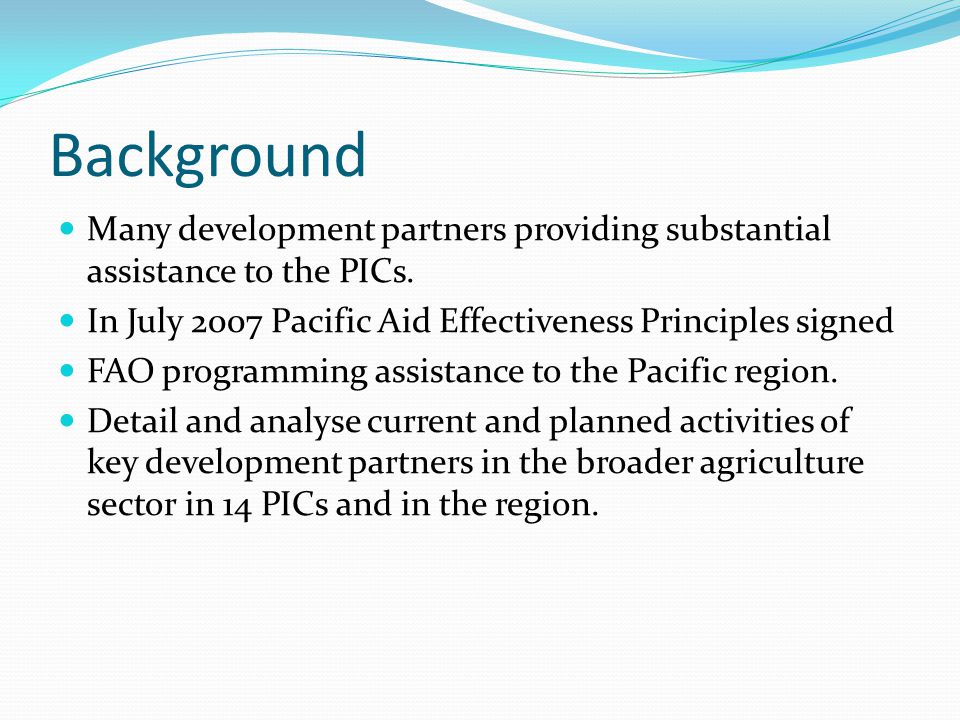 Background Many development partners providing substantial assistance to the PICs.