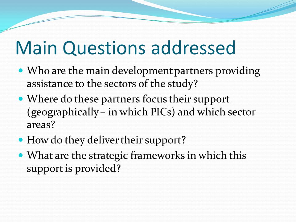 Main Questions addressed Who are the main development partners providing assistance to the sectors of the study.
