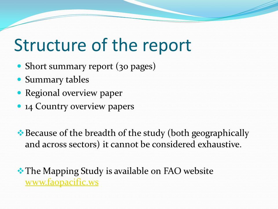 Structure of the report Short summary report (30 pages) Summary tables Regional overview paper 14 Country overview papers  Because of the breadth of the study (both geographically and across sectors) it cannot be considered exhaustive.