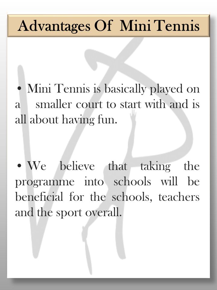 Mini Tennis is basically played on a smaller court to start with and is all about having fun.