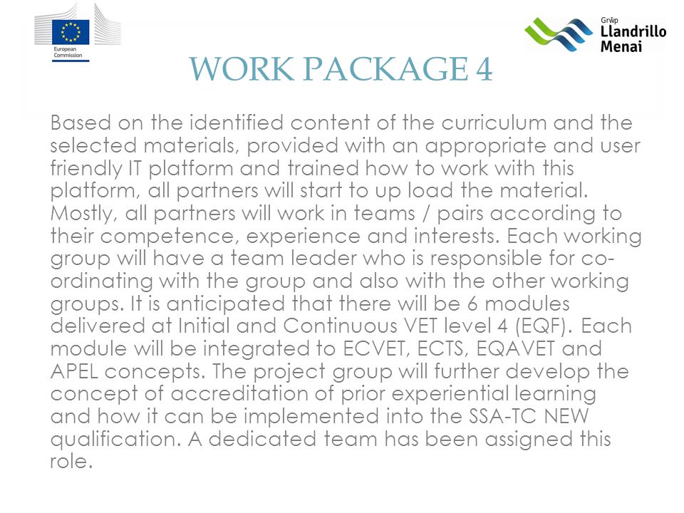 WORK PACKAGE 4 Based on the identified content of the curriculum and the selected materials, provided with an appropriate and user friendly IT platform and trained how to work with this platform, all partners will start to up load the material.