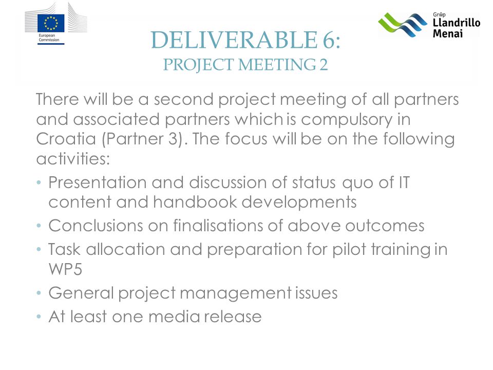 DELIVERABLE 6: PROJECT MEETING 2 There will be a second project meeting of all partners and associated partners which is compulsory in Croatia (Partner 3).