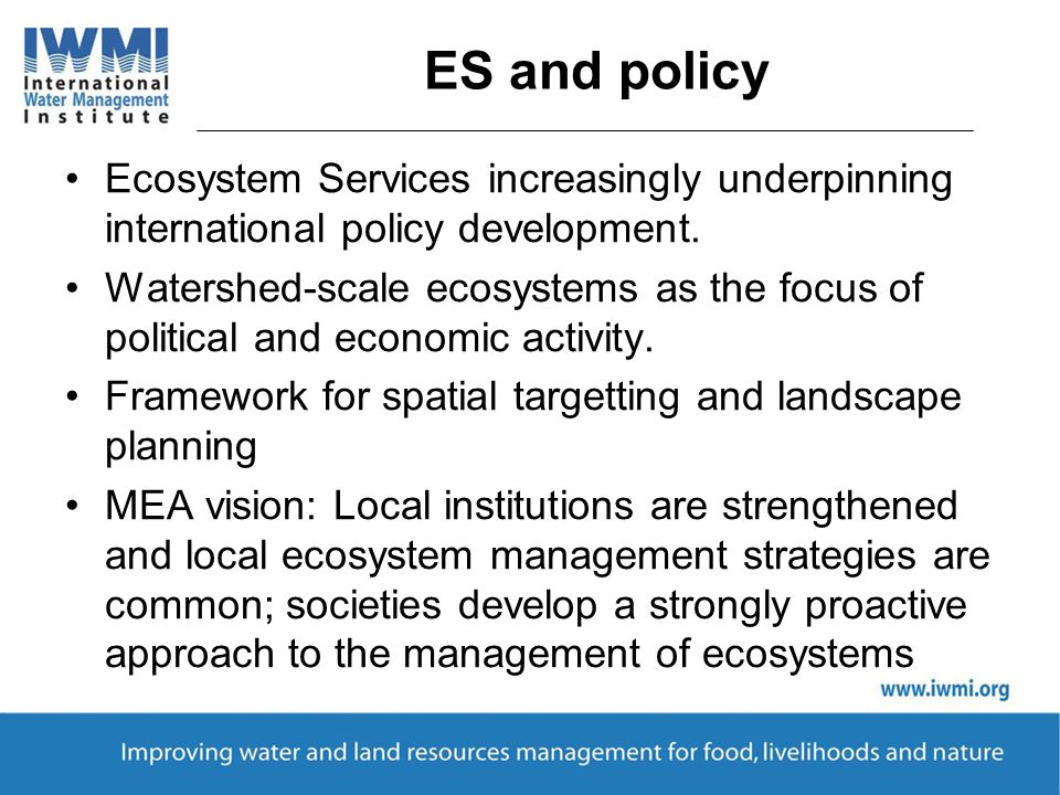 ES and policy Ecosystem Services increasingly underpinning international policy development.