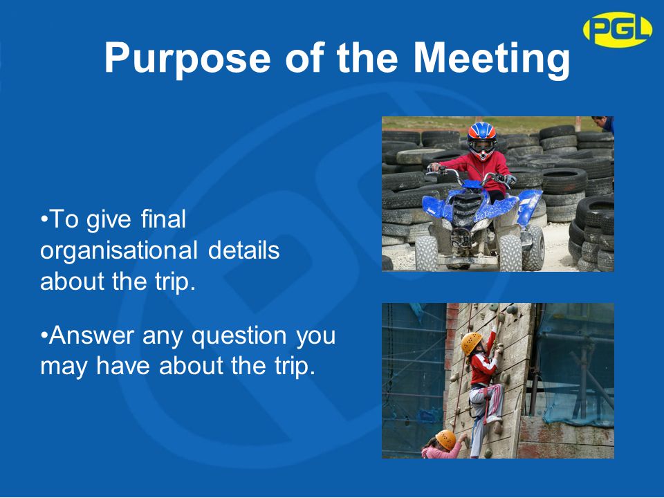 Purpose of the Meeting To give final organisational details about the trip.
