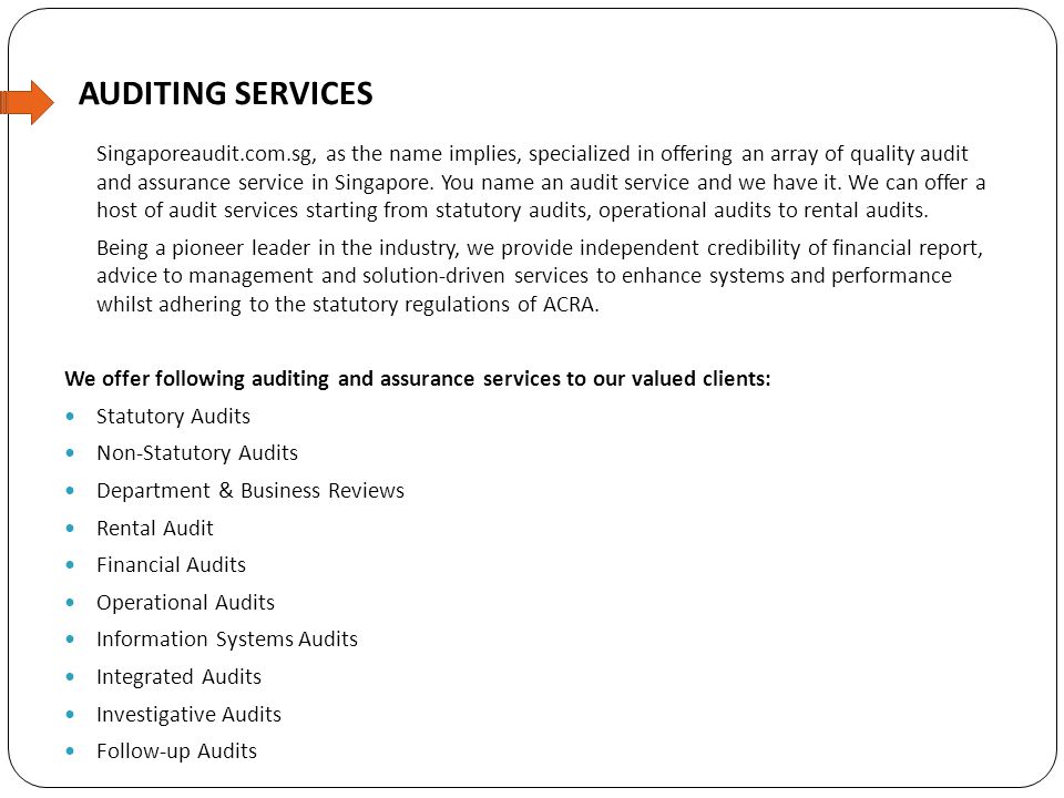 AUDITING SERVICES Singaporeaudit.com.sg, as the name implies, specialized in offering an array of quality audit and assurance service in Singapore.