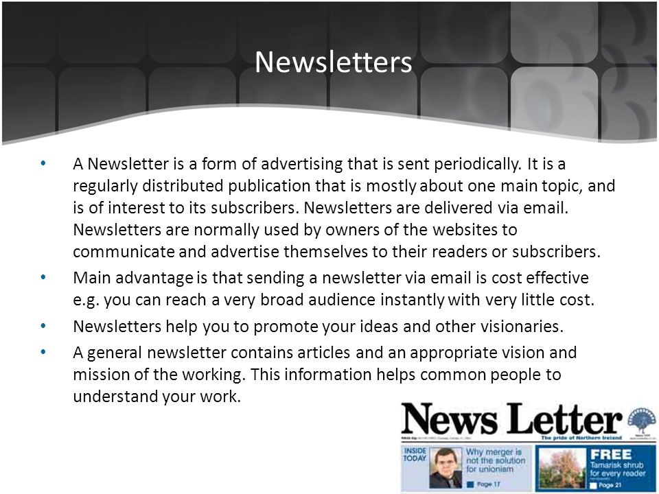 Newsletters A Newsletter is a form of advertising that is sent periodically.