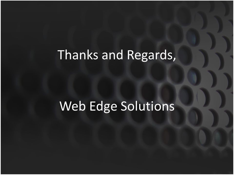 Thanks and Regards, Web Edge Solutions