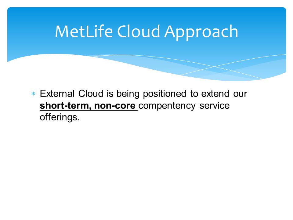  External Cloud is being positioned to extend our short-term, non-core compentency service offerings.
