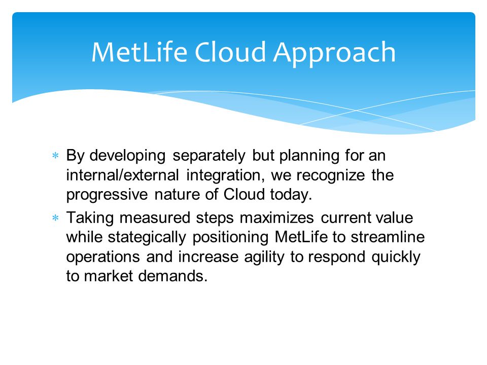  By developing separately but planning for an internal/external integration, we recognize the progressive nature of Cloud today.