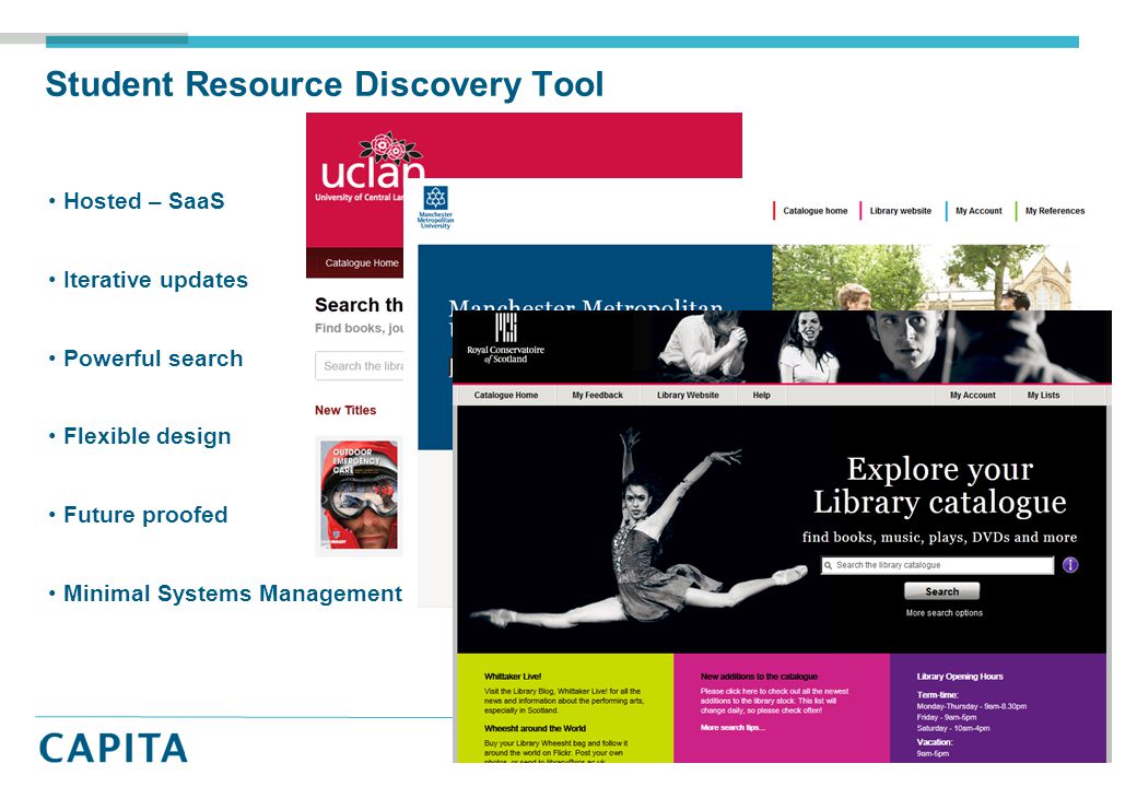 Student Resource Discovery Tool Hosted – SaaS Iterative updates Powerful search Flexible design Future proofed Minimal Systems Management