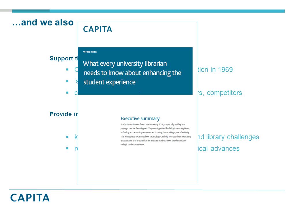 …and we also Support the library community  Community concept central to our formation in 1969  ‘shared innovation’ is a key principle  create partnerships with customers, peers, competitors Provide industry leadership  keep abreast of government initiatives and library challenges  respond to market drivers and technological advances