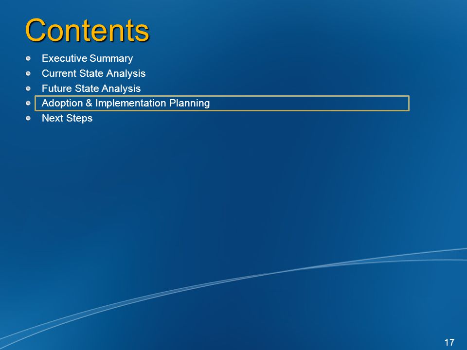 Contents Executive Summary Current State Analysis Future State Analysis Adoption & Implementation Planning Next Steps 17