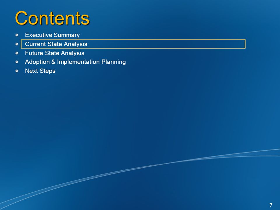 Contents Current State Analysis Future State Analysis Adoption & Implementation Planning Next Steps 7