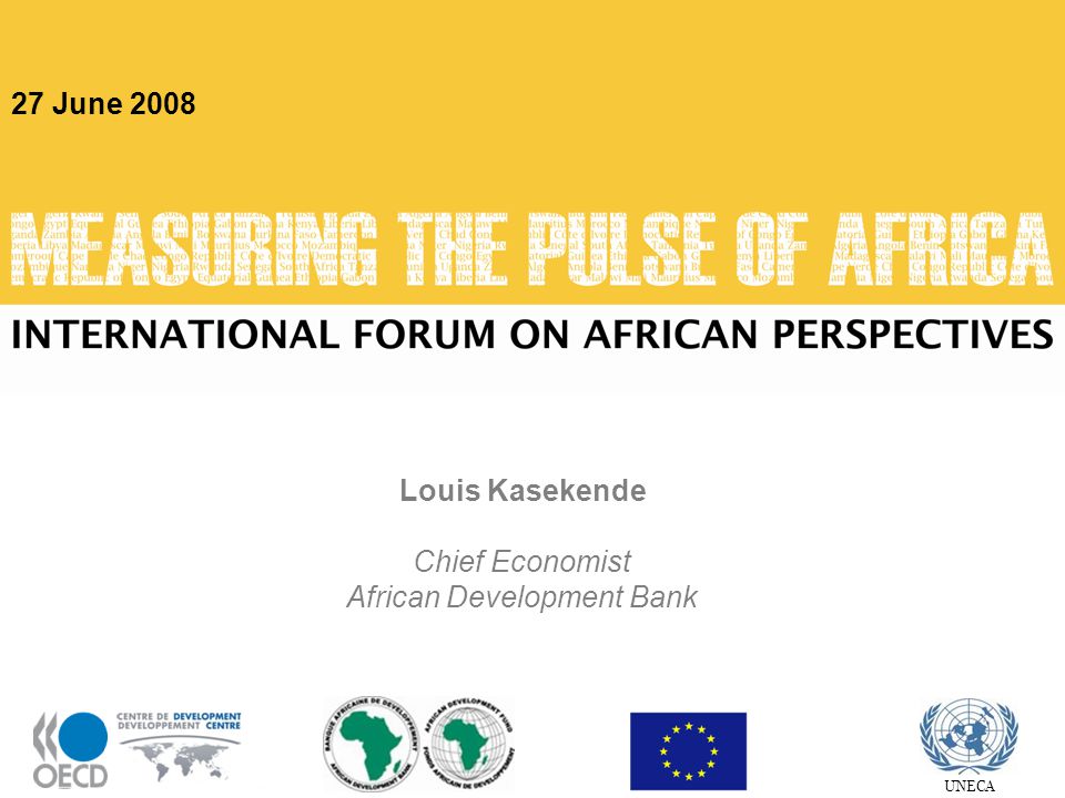11 UNECA Louis Kasekende Chief Economist African Development Bank 27 June 2008 UNECA