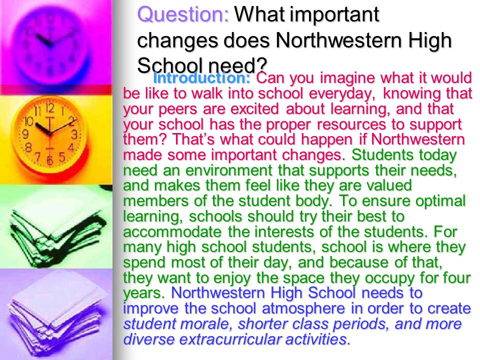 Question: What important changes does Northwestern High School need.