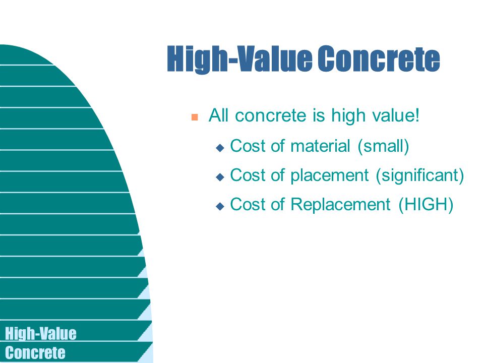 High-Value Concrete n All concrete is high value.