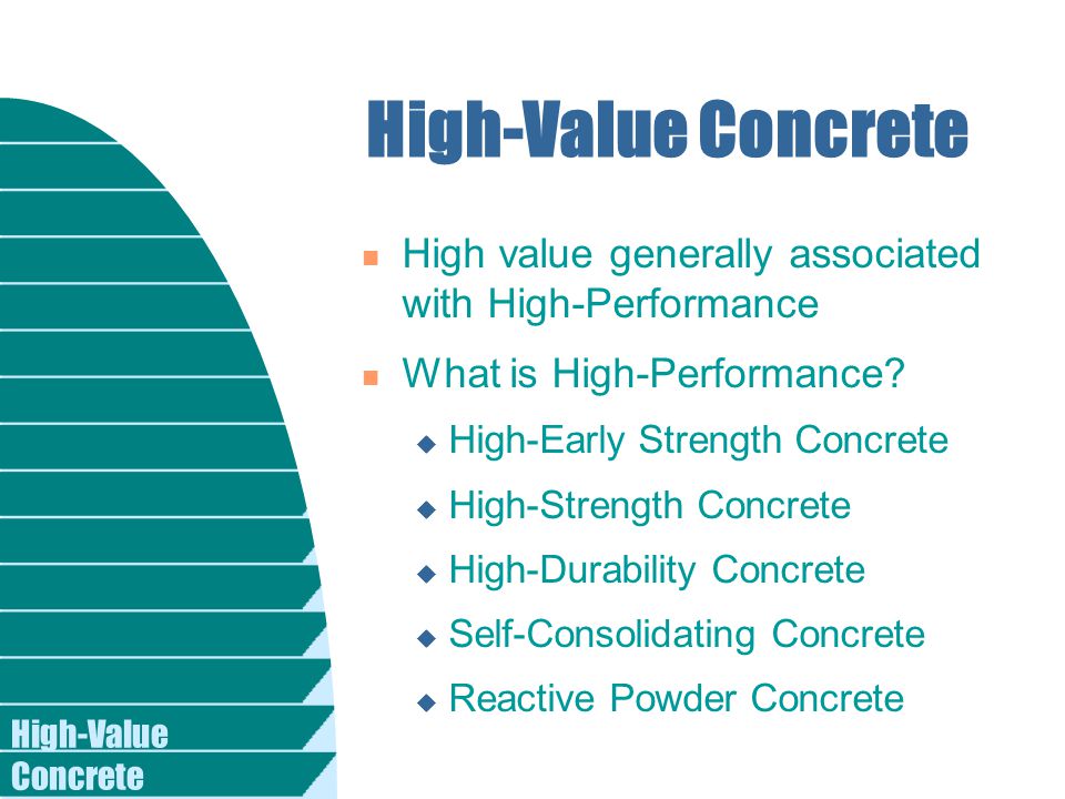 High-Value Concrete n High value generally associated with High-Performance n What is High-Performance.
