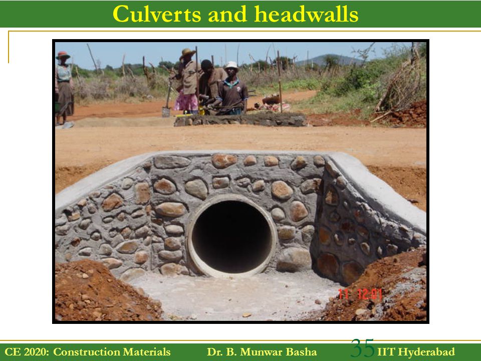 CE 2020: Construction Materials Dr. B. Munwar Basha IIT Hyderabad 35 Culverts and headwalls