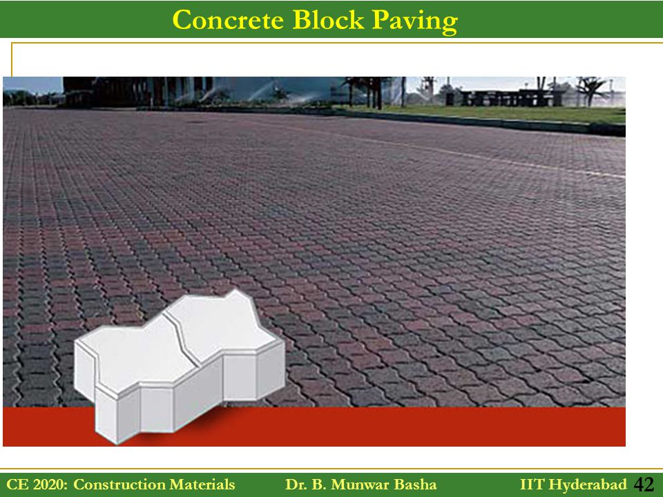 CE 2020: Construction Materials Dr. B. Munwar Basha IIT Hyderabad 42 Concrete Block Paving