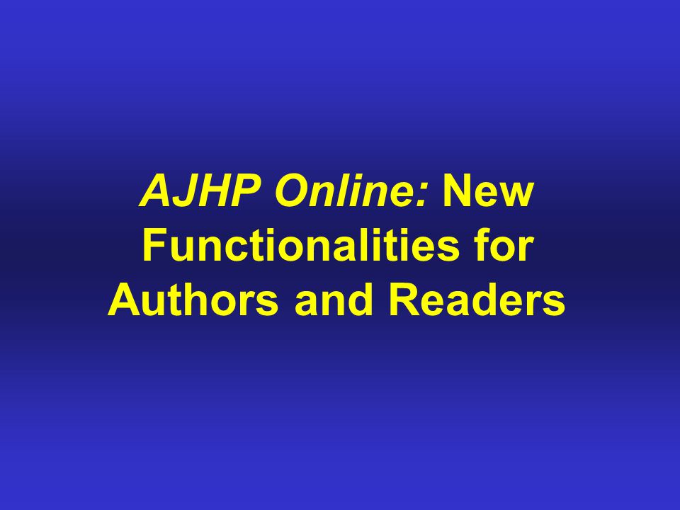 AJHP Online: New Functionalities for Authors and Readers