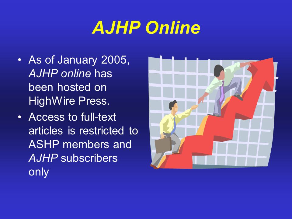 AJHP Online As of January 2005, AJHP online has been hosted on HighWire Press.