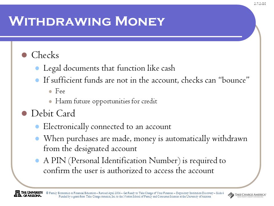2.7.2.G1 © Family Economics & Financial Education – Revised April 2006 – Get Ready to Take Charge of Your Finances – Depository Institution Discovery – Slide 6 Funded by a grant from Take Charge America, Inc.