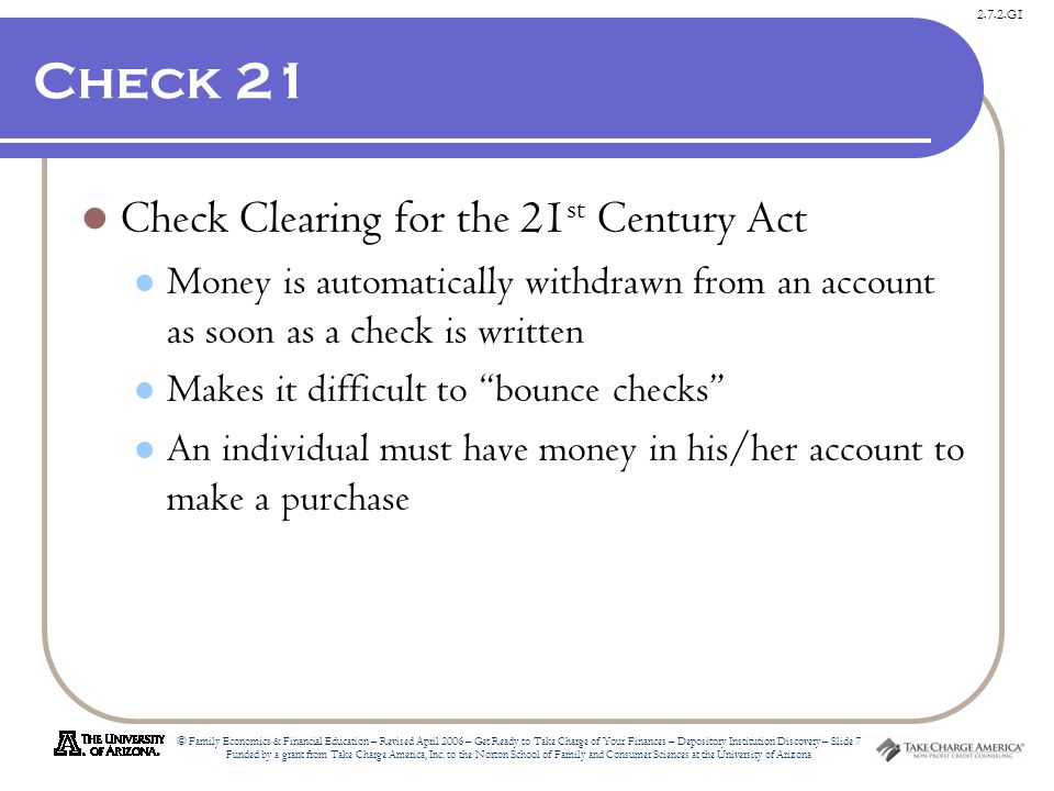 2.7.2.G1 © Family Economics & Financial Education – Revised April 2006 – Get Ready to Take Charge of Your Finances – Depository Institution Discovery – Slide 7 Funded by a grant from Take Charge America, Inc.