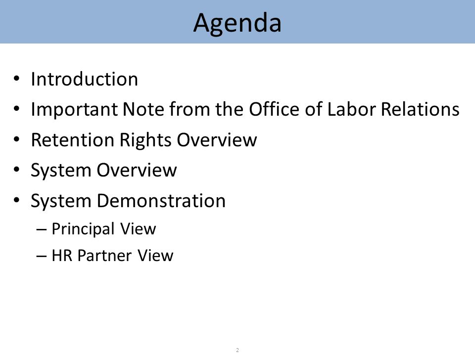 Introduction Important Note from the Office of Labor Relations Retention Rights Overview System Overview System Demonstration – Principal View – HR Partner View 2 Agenda