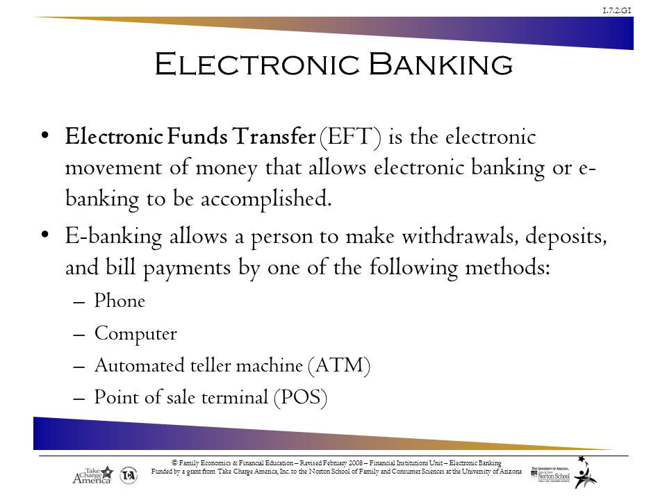 1.7.2.G1 © Family Economics & Financial Education – Revised February 2008 – Financial Institutions Unit – Electronic Banking Funded by a grant from Take Charge America, Inc.