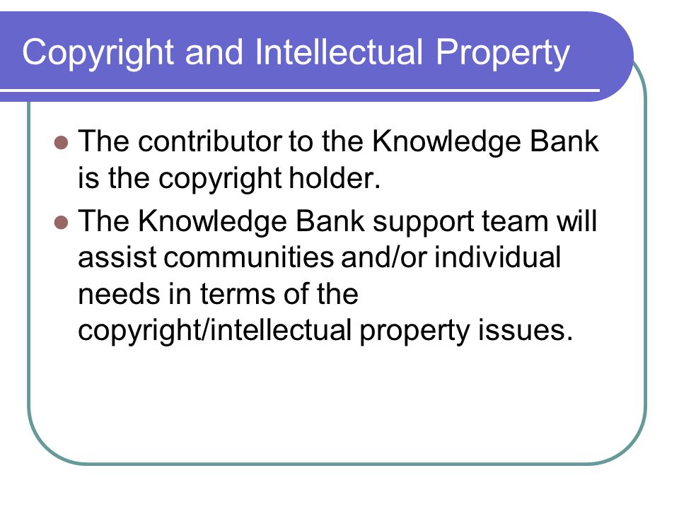 Copyright and Intellectual Property The contributor to the Knowledge Bank is the copyright holder.
