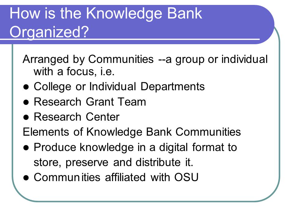 How is the Knowledge Bank Organized.