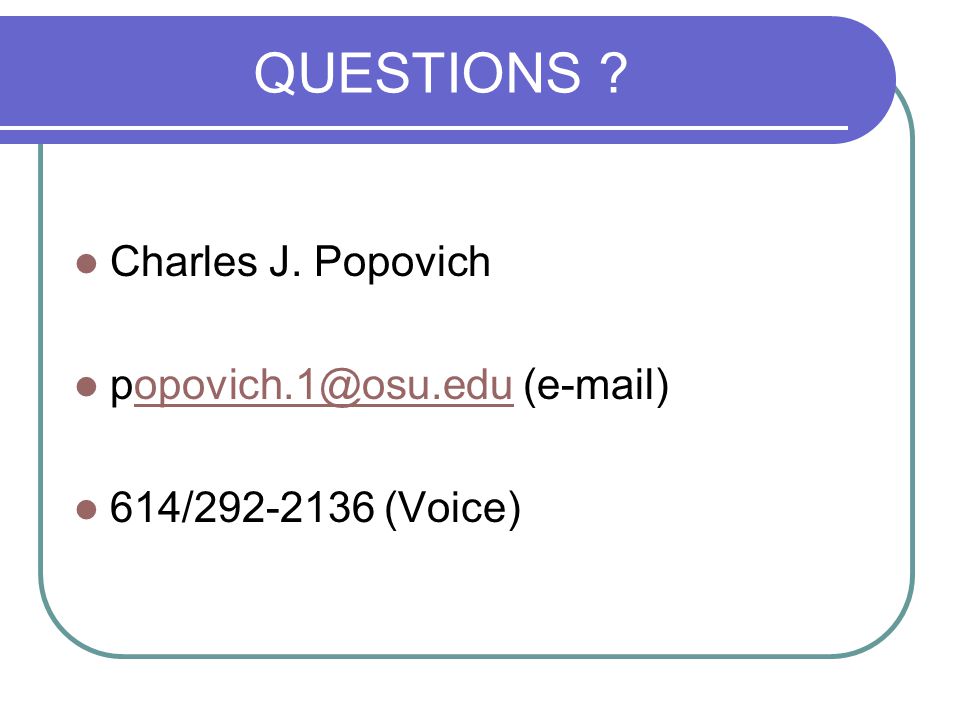 QUESTIONS Charles J. Popovich  614/ (Voice)