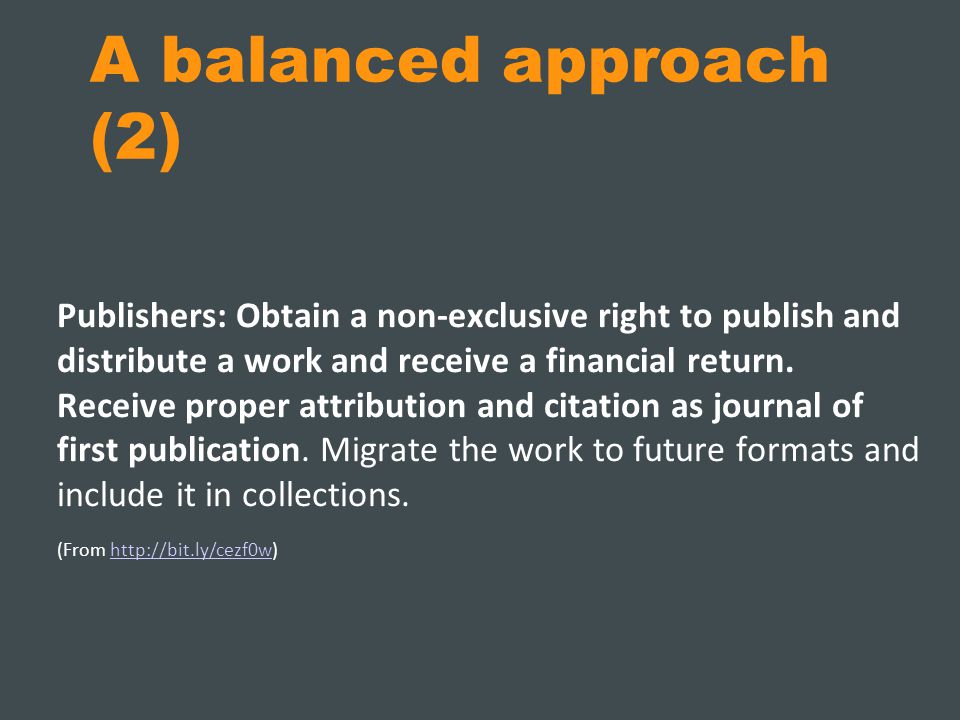 A balanced approach (2) Publishers: Obtain a non-exclusive right to publish and distribute a work and receive a financial return.
