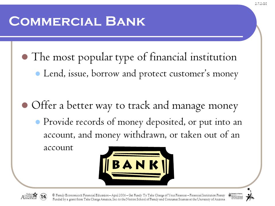 2.7.2.G1 © Family Economics & Financial Education – April 2006 – Get Ready To Take Charge of Your Finances – Financial Institution Frenzy Funded by a grant from Take Charge America, Inc.