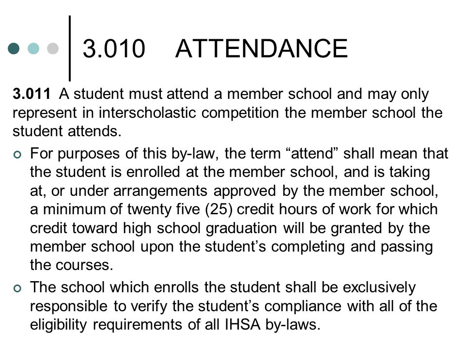 3.010ATTENDANCE 3.011A student must attend a member school and may only represent in interscholastic competition the member school the student attends.