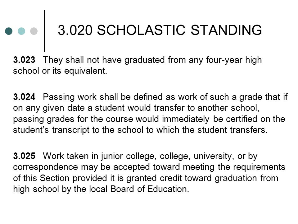 3.020 SCHOLASTIC STANDING 3.023They shall not have graduated from any four-year high school or its equivalent.