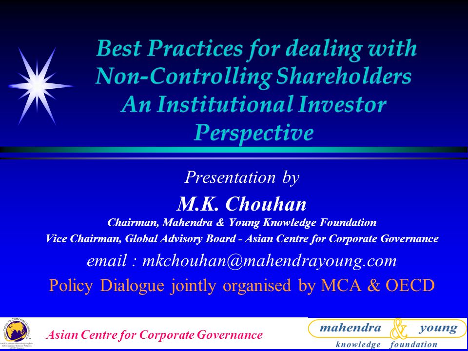 Asian Centre for Corporate Governance Best Practices for dealing with Non-Controlling Shareholders An Institutional Investor Perspective Presentation by M.K.