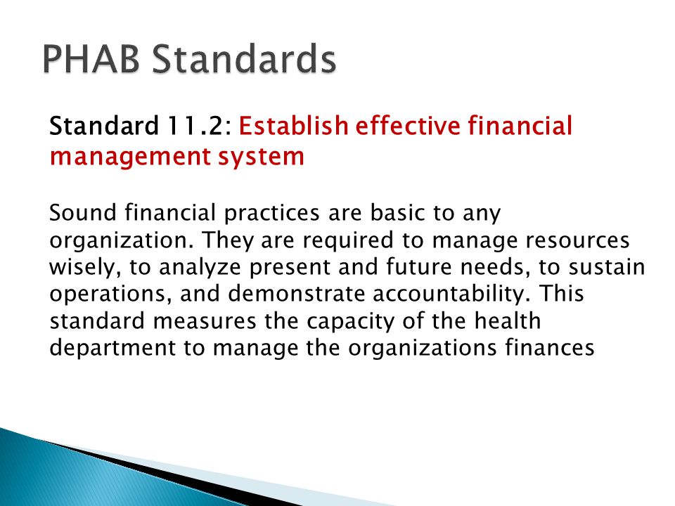Standard 11.2: Establish effective financial management system Sound financial practices are basic to any organization.