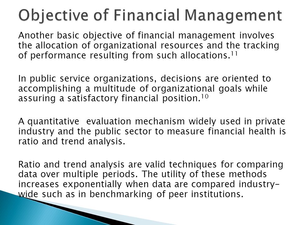 Another basic objective of financial management involves the allocation of organizational resources and the tracking of performance resulting from such allocations.