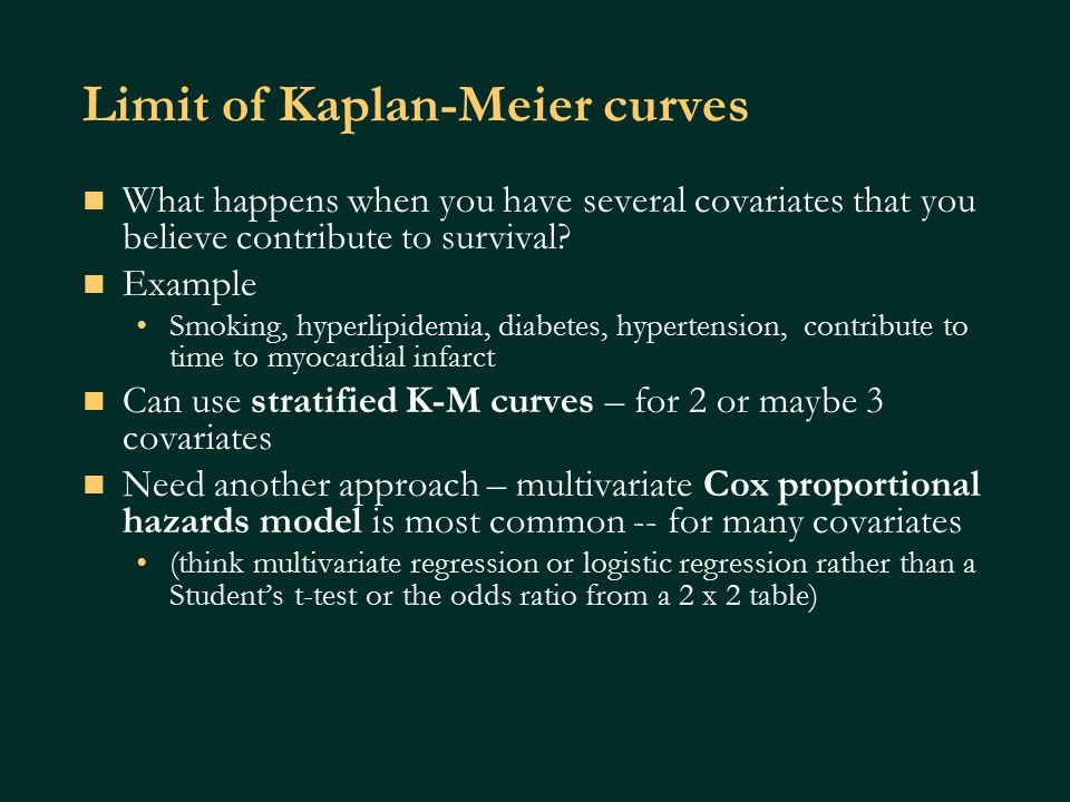 Limit of Kaplan-Meier curves What happens when you have several covariates that you believe contribute to survival.