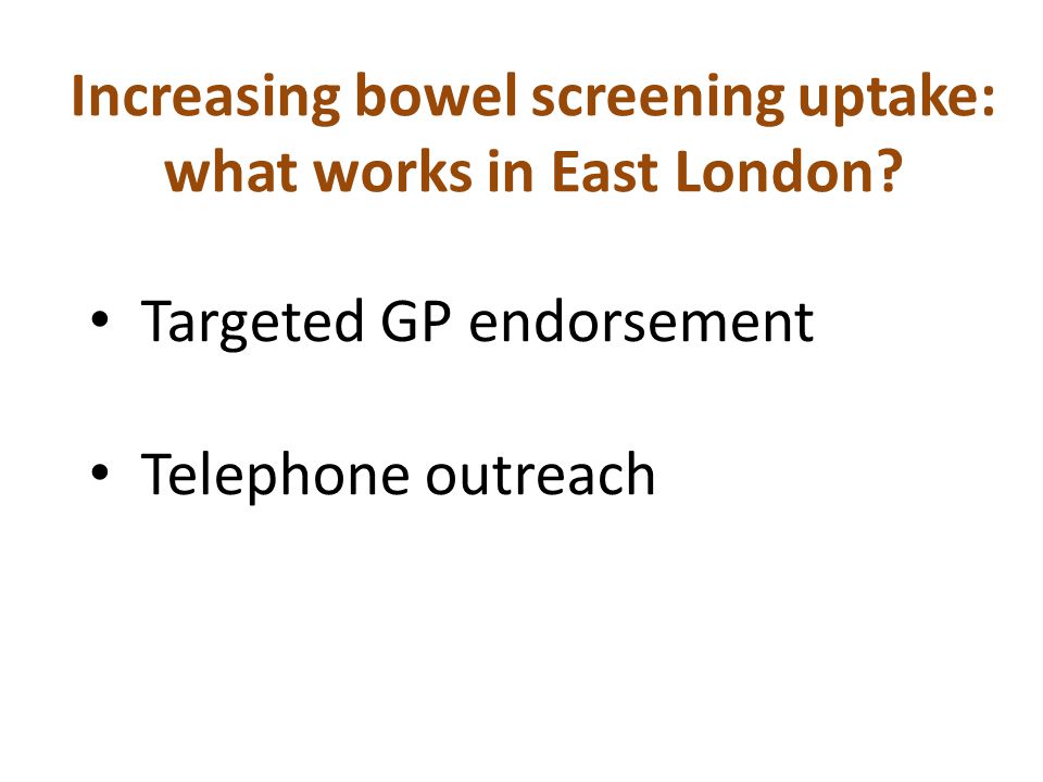Increasing bowel screening uptake: what works in East London.