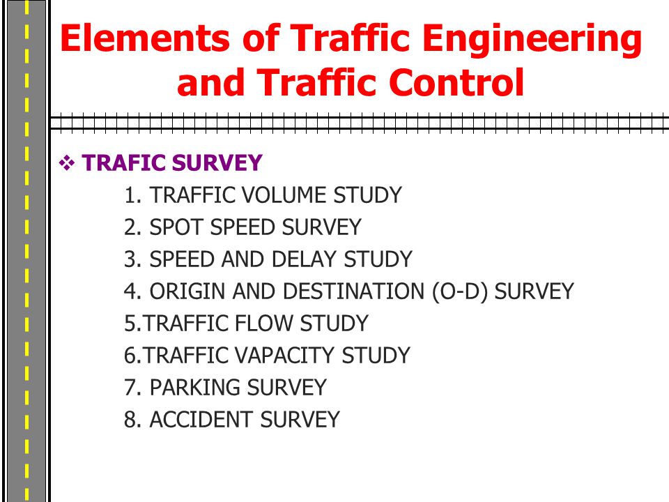 Elements of Traffic Engineering and Traffic Control  TRAFIC SURVEY 1.