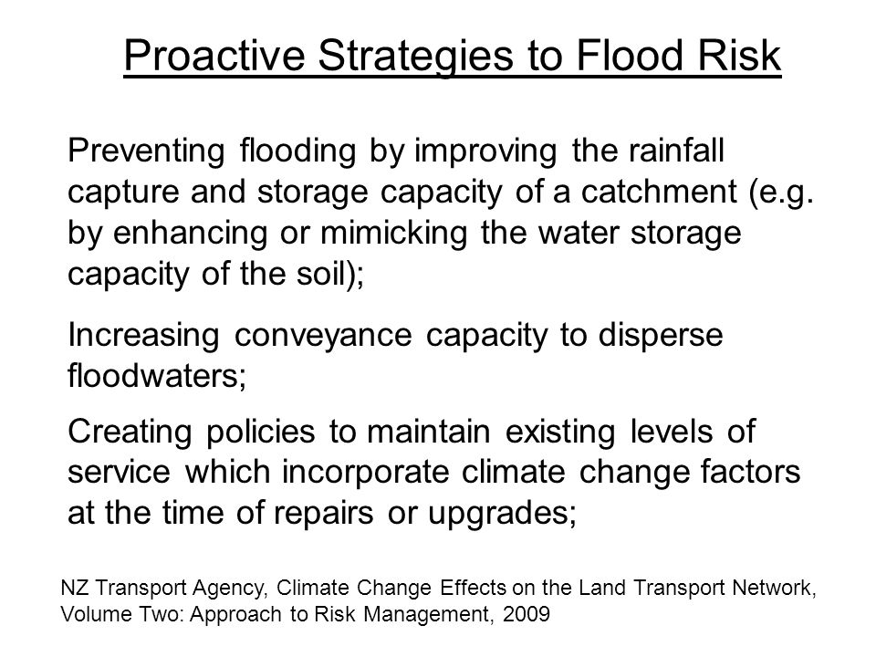 Proactive Strategies to Flood Risk Preventing flooding by improving the rainfall capture and storage capacity of a catchment (e.g.