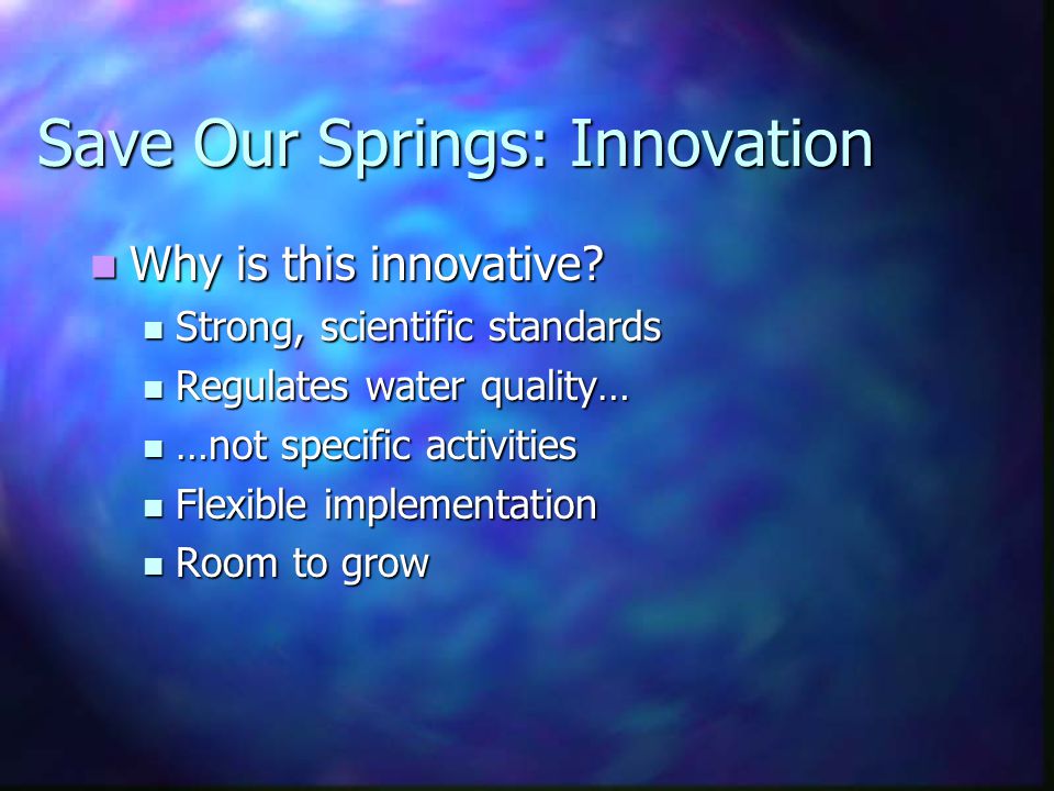 Save Our Springs: Innovation Why is this innovative.