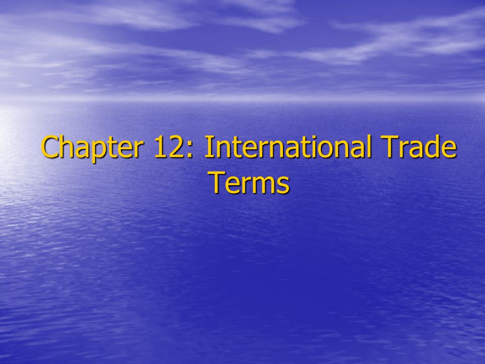 Chapter 12: International Trade Terms