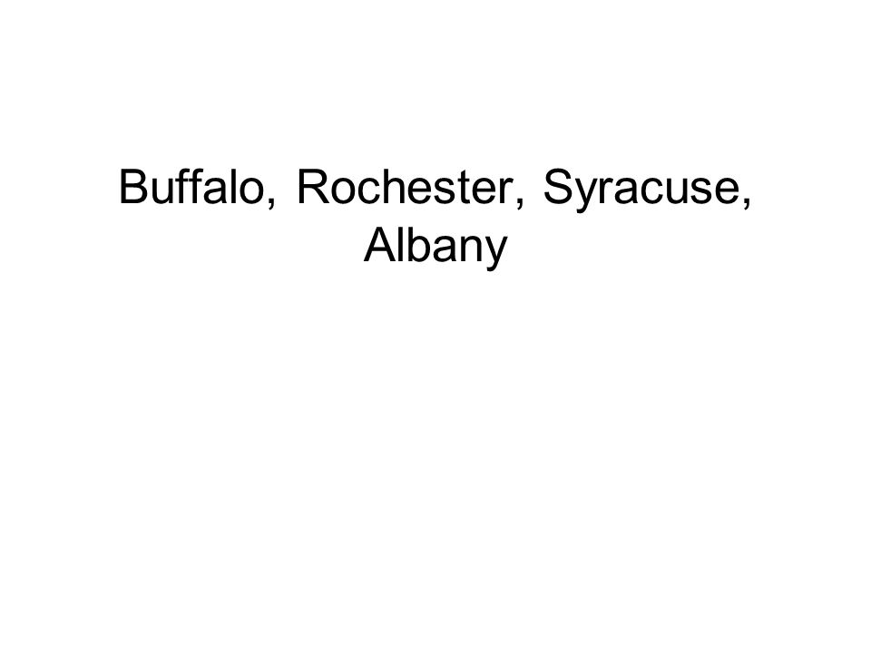 Buffalo, Rochester, Syracuse, Albany