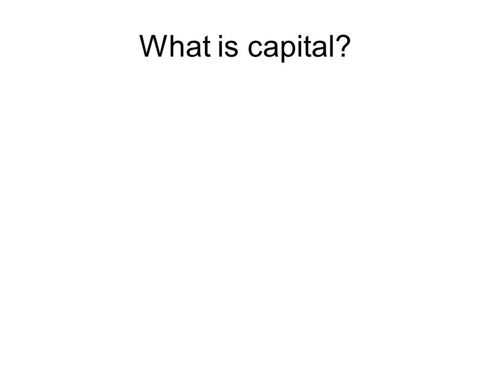 What is capital