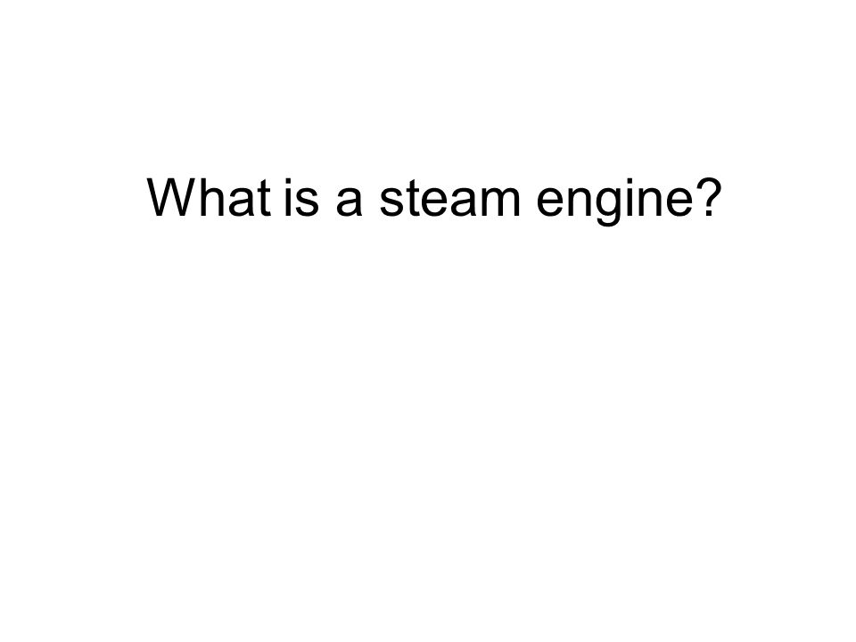 What is a steam engine